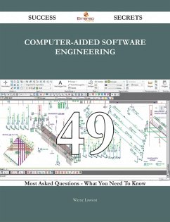 Cover Computer-Aided Software Engineering 49 Success Secrets - 49 Most Asked Questions On Computer-Aided Software Engineering - What You Need To Know (eBook, ePUB)