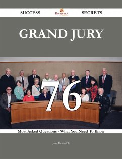 Grand jury 76 Success Secrets - 76 Most Asked Questions On Grand jury - What You Need To Know (eBook, ePUB) Grand jury 76 Success Secrets - 76 Most Asked Questions On Grand jury - What You Need To Know (eBook, ePUB)