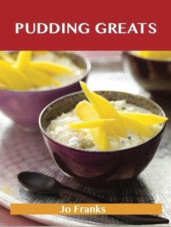 Pudding Greats: Delicious Pudding Recipes, The Top 95 Pudding Recipes (eBook, ePUB)