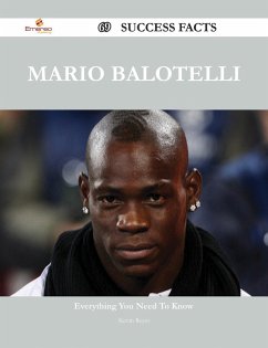 Mario Balotelli 69 Success Facts - Everything you need to know about Mario Balotelli (eBook, ePUB) - Reyes, Kevin