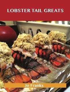 Lobster Tail Greats: Delicious Lobster Tail Recipes, The Top 60 Lobster Tail Recipes (eBook, ePUB)