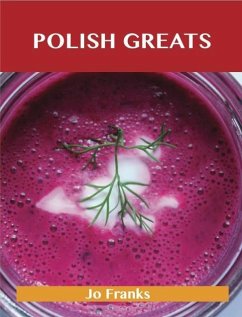Polish Greats: Delicious Polish Recipes, The Top 56 Polish Recipes (eBook, ePUB)