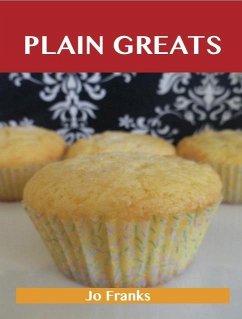 Cover Plain Greats: Delicious Plain Recipes, The Top 96 Plain Recipes (eBook, ePUB)