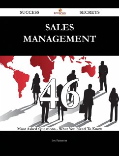 Cover Sales Management 46 Success Secrets - 46 Most Asked Questions On Sales Management - What You Need To Know (eBook, ePUB)