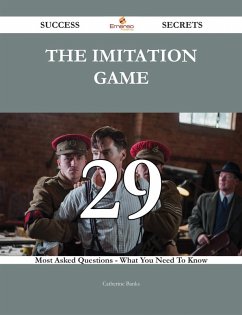 Cover The Imitation Game 29 Success Secrets - 29 Most Asked Questions On The Imitation Game - What You Need To Know (eBook, ePUB)
