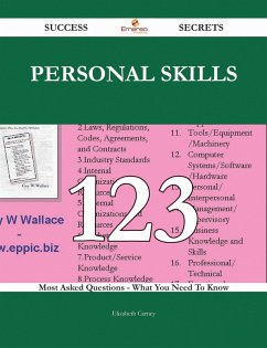 Personal Skills 123 Success Secrets - 123 Most Asked Questions On Personal Skills - What You Need To Know (eBook, ePUB)