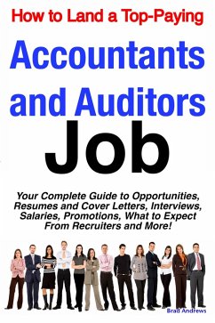 How to Land a Top-Paying Accountants and Auditors Job: Your Complete Guide to Opportunities, Resumes and Cover Letters, Interviews, Salaries, Promotions, What to Expect From Recruiters and More! (eBook, ePUB)