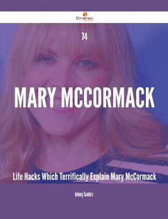 74 Mary McCormack Life Hacks Which Terrifically Explain Mary McCormack (eBook, ePUB)