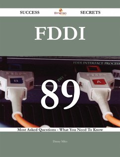 FDDI 89 Success Secrets - 89 Most Asked Questions On FDDI - What You Need To Know (eBook, ePUB)