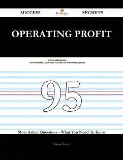Operating Profit 95 Success Secrets - 95 Most Asked Questions On Operating Profit - What You Need To Know (eBook, ePUB) - French, Martin