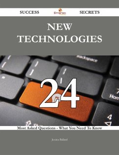 New Technologies 24 Success Secrets - 24 Most Asked Questions On New Technologies - What You Need To Know (eBook, ePUB)