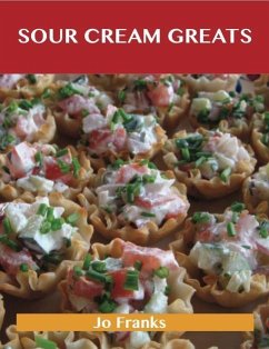Sour Cream Greats: Delicious Sour Cream Recipes, The Top 92 Sour Cream Recipes (eBook, ePUB)