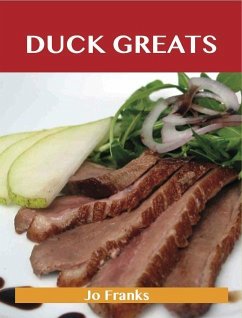 Duck Greats: Delicious Duck Recipes, The Top 62 Duck Recipes (eBook, ePUB)