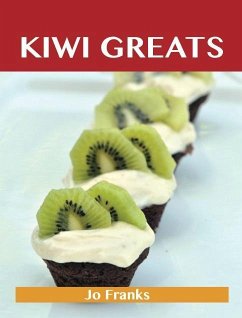 Kiwi Greats: Delicious Kiwi Recipes, The Top 88 Kiwi Recipes (eBook, ePUB)