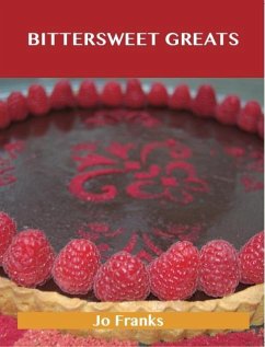 Bittersweet Greats: Delicious Bittersweet Recipes, The Top 98 Bittersweet Recipes (eBook, ePUB) - Franks, Jo