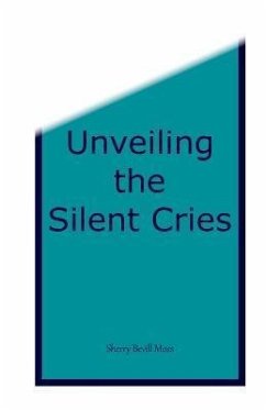 Unveiling the Silent Cries (eBook, ePUB) - Moss, Sherry B