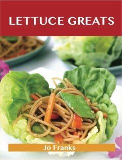 Lettuce Greats: Delicious Lettuce Recipes, The Top 100 Lettuce Recipes (eBook, ePUB)