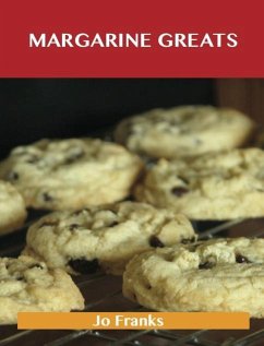 Margarine Greats: Delicious Margarine Recipes, The Top 100 Margarine Recipes (eBook, ePUB)