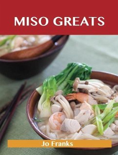 Miso Greats: Delicious Miso Recipes, The Top 48 Miso Recipes (eBook, ePUB)