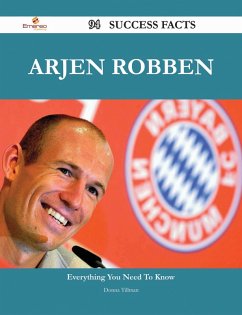 Arjen Robben 94 Success Facts - Everything you need to know about Arjen Robben (eBook, ePUB)