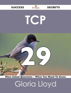 TCP 29 Success Secrets - 29 Most Asked Questions On TCP - What You Need To Know (eBook, ePUB)