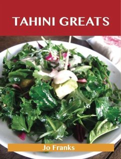 Tahini Greats: Delicious Tahini Recipes, The Top 77 Tahini Recipes (eBook, ePUB)