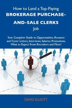 How to Land a Top-Paying Brokerage purchase-and-sale clerks Job: Your Complete Guide to Opportunities, Resumes and Cover Letters, Interviews, Salaries, Promotions, What to Expect From Recruiters and More (eBook, ePUB)