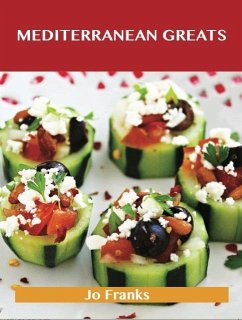 Cover Mediterranean Greats: Delicious Mediterranean Recipes, The Top 100 Mediterranean Recipes (eBook, ePUB)