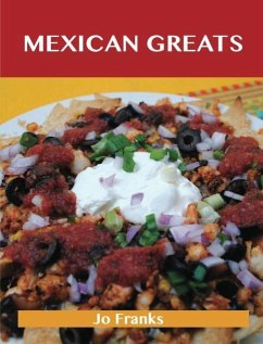 Mexican Greats: Delicious Mexican Recipes, The Top 100 Mexican Recipes (eBook, ePUB) - Jo Franks
