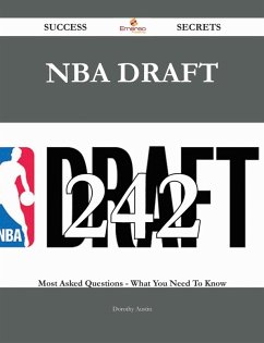 NBA draft 242 Success Secrets - 242 Most Asked Questions On NBA draft - What You Need To Know (eBook, ePUB)