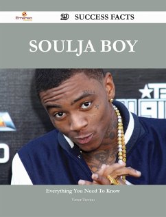 Soulja Boy 29 Success Facts - Everything you need to know about Soulja Boy (eBook, ePUB) Soulja Boy 29 Success Facts - Everything you need to know about Soulja Boy (eBook, ePUB)