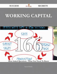 Working Capital 166 Success Secrets - 166 Most Asked Questions On Working Capital - What You Need To Know (eBook, ePUB)