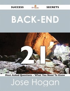 Back-End 21 Success Secrets - 21 Most Asked Questions On Back-End - What You Need To Know (eBook, ePUB)