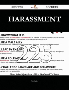 Harassment 225 Success Secrets - 225 Most Asked Questions On Harassment - What You Need To Know (eBook, ePUB)