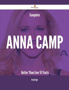 Complete Anna Camp- Better Than Ever - 57 Facts (eBook, ePUB) - Pugh, Patrick