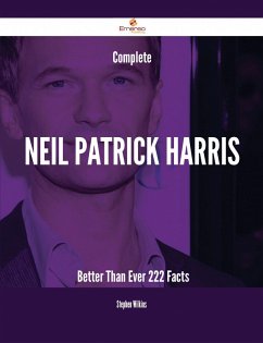 Complete Neil Patrick Harris- Better Than Ever - 222 Facts (eBook, ePUB)
