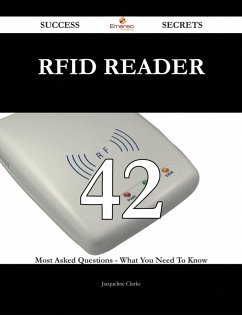 RFID reader 42 Success Secrets - 42 Most Asked Questions On RFID reader - What You Need To Know (eBook, ePUB) - Clarke, Jacqueline