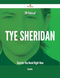 Cover 28 Colossal Tye Sheridan Secrets You Need Right Now (eBook, ePUB)