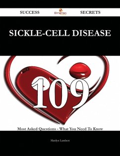 Sickle-cell disease 109 Success Secrets - 109 Most Asked Questions On Sickle-cell disease - What You Need To Know (eBook, ePUB)