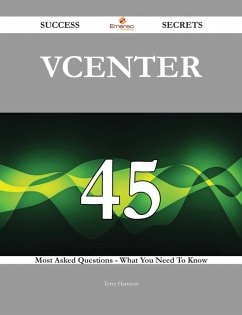 vCenter 45 Success Secrets - 45 Most Asked Questions On vCenter - What You Need To Know (eBook, ePUB) vCenter 45 Success Secrets - 45 Most Asked Questions On vCenter - What You Need To Know (eBook, ePUB)