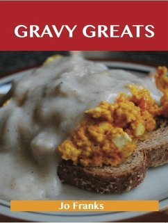 Cover Gravy Greats: Delicious Gravy Recipes, The Top 100 Gravy Recipes (eBook, ePUB)