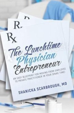 The Lunchtime Physician Entrepreneur (eBook, ePUB) - Scarbrough, Md