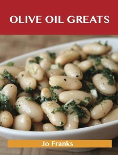 Olive oil Greats: Delicious Olive oil Recipes, The Top 94 Olive oil Recipes (eBook, ePUB) - Jo Franks