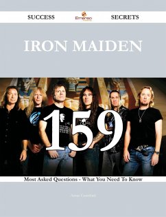 Iron Maiden 159 Success Secrets - 159 Most Asked Questions On Iron Maiden - What You Need To Know (eBook, ePUB)