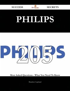 Philips 205 Success Secrets - 205 Most Asked Questions On Philips - What You Need To Know (eBook, ePUB) Cover Philips 205 Success Secrets - 205 Most Asked Questions On Philips - What You Need To Know (eBook, ePUB)