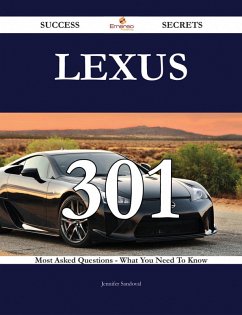 Lexus 301 Success Secrets - 301 Most Asked Questions On Lexus - What You Need To Know (eBook, ePUB) Lexus 301 Success Secrets - 301 Most Asked Questions On Lexus - What You Need To Know (eBook, ePUB)