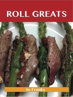 Roll Greats: Delicious Roll Recipes, The Top 100 Roll Recipes (eBook, ePUB)