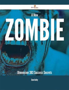 A New Zombie Dimension - 383 Success Secrets (eBook, ePUB) Cover A New Zombie Dimension - 383 Success Secrets (eBook, ePUB)