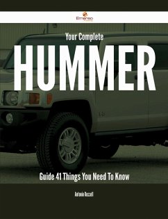 Your Complete Hummer Guide - 41 Things You Need To Know (eBook, ePUB)