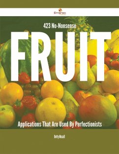 423 No-Nonsense Fruit Applications That Are Used By Perfectionists (eBook, ePUB)
